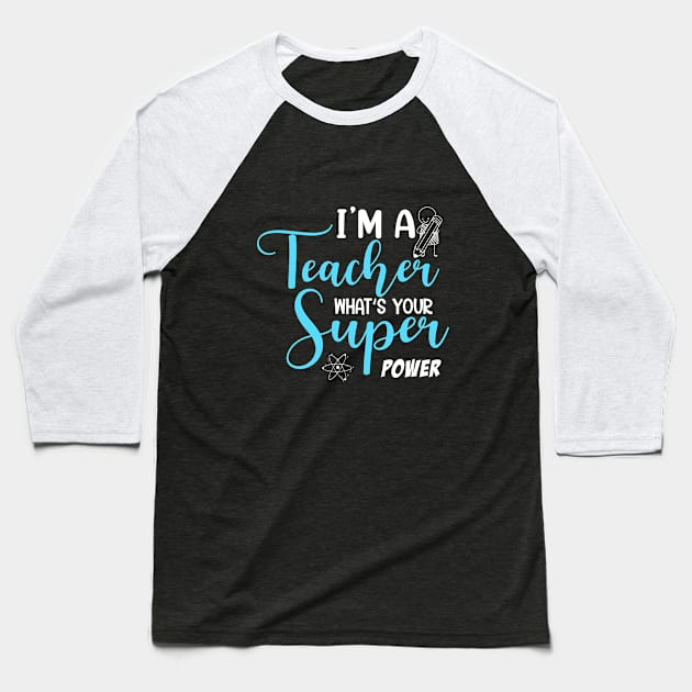 I'm a Teacher what's your super power Baseball T-Shirt by Printashopus